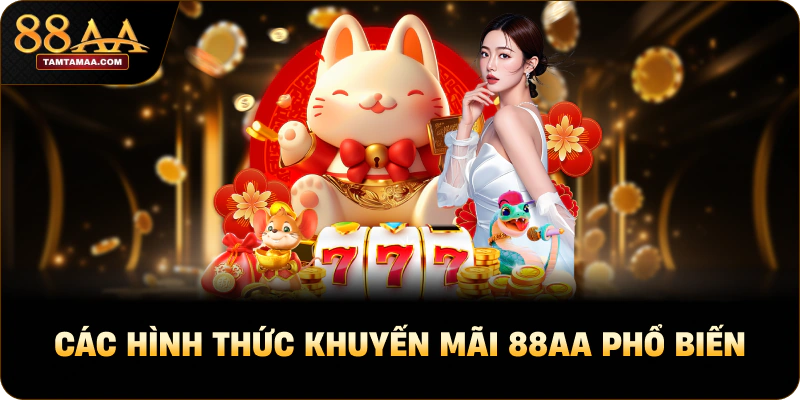 Các hình thức Khuyến mãi 88AA phổ biến