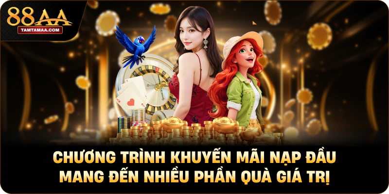 Chương trình khuyến mãi nạp đầu mang đến nhiều phần quà giá trị